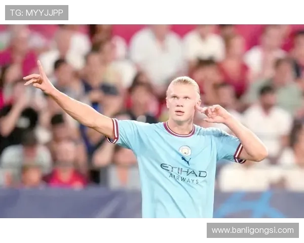 哈兰德在曼城体系中的终结作用解析