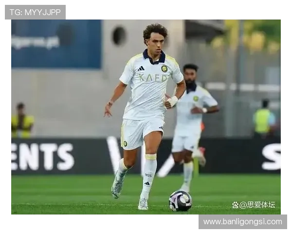 菲利克斯的进球与组织能力解析